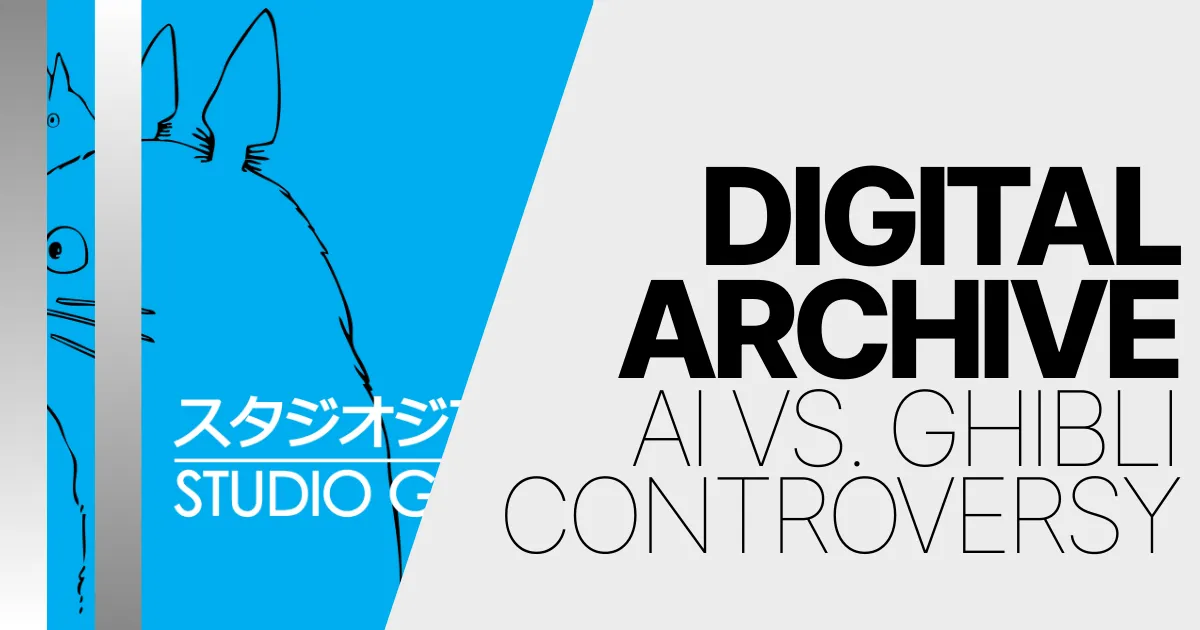 Digital Archive | Addressing OpenAI and Ghibli Controversy